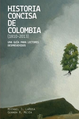Historia concisa de Colombia (1810-2013): Una guía para lectores desprevenidos von Editorial Pontificia Universidad Javeriana