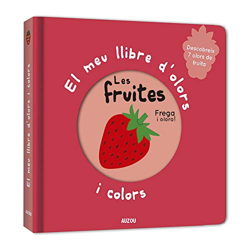 El meu llibre d'olors i colors. Les fruites: Les fruites