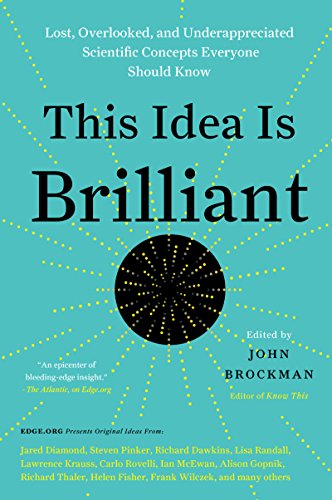 This Idea Is Brilliant: Lost, Overlooked, and Underappreciated Scientific Concepts Everyone Should Know (Edge Question Series) von Harper Perennial