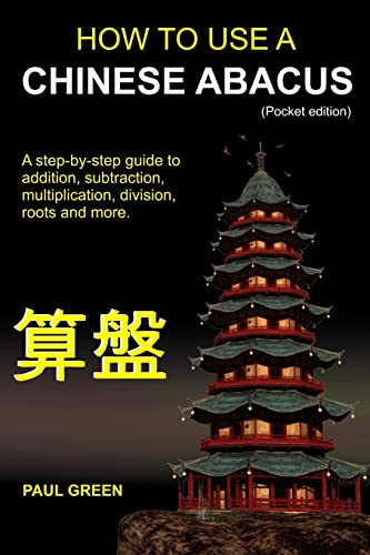 How To Use A Chinese Abacus: A step-by-step guide to addition, subtraction, multiplication, division, roots and more. von Createspace Independent Publishing Platform
