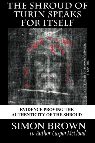 The Shroud of Turin Speaks for Itself The Shroud of Turin Speaks for Itself von CreateSpace Independent Publishing Platform