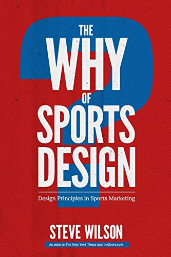 The Why of Sports Design: Design Principles in Sports Marketing (The Why Series, Band 1) von Createspace Independent Publishing Platform