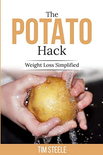The Potato Hack: Weight Loss Simplified von CREATESPACE