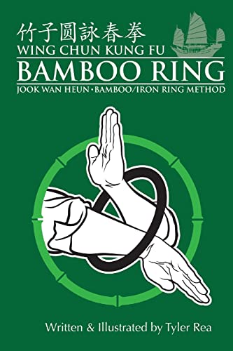 Wing Chun Kung Fu Bamboo Ring: Martial Methods and Details of the Jook Wan Heun of Wing Chun von Createspace Independent Publishing Platform