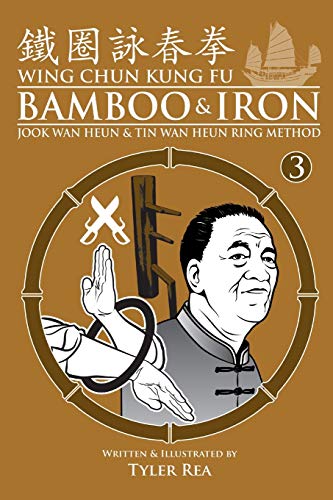 Wing Chun Kung Fu Bamboo & Iron Ring Training (Bamboo Ring Wing Chun Kung Fu) (Volume 3): Methods and Maxims of Sifu Lee Bi von Createspace Independent Publishing Platform