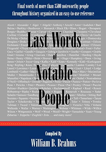 Last Words of Notable People: Final Words of More than 3500 Noteworthy People Throughout History