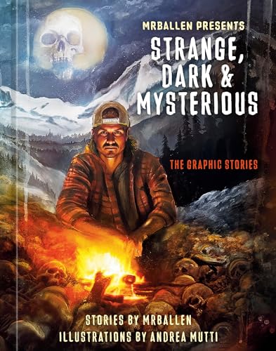 MrBallen Presents: Strange, Dark & Mysterious: The Graphic Stories (Mrballen Graphic Stories) von Ten Speed Press