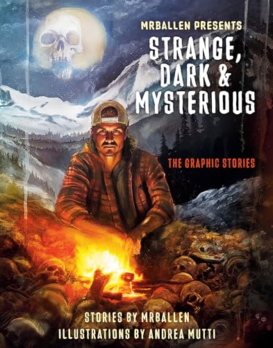 MrBallen Presents: Strange, Dark & Mysterious: The Graphic Stories MrBallen Presents: Strange, Dark & Mysterious: The Graphic Stories