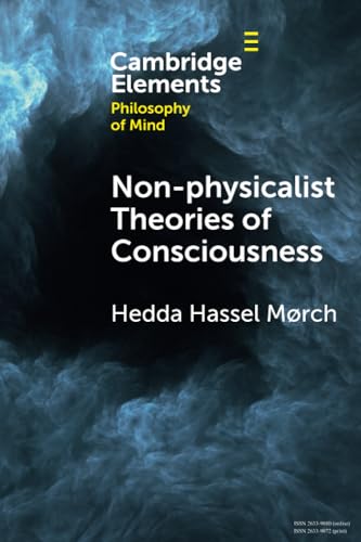 Non-physicalist Theories of Consciousness (Elements in Philosophy of Mind)