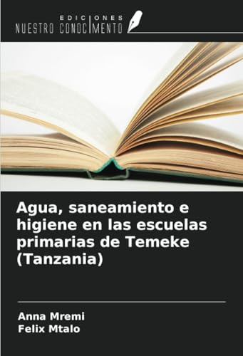 Agua, saneamiento e higiene en las escuelas primarias de Temeke (Tanzania) von Ediciones Nuestro Conocimiento