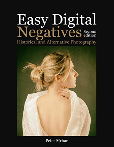 Easy Digital Negatives: Historical and Alternative Photography von Independently Published
