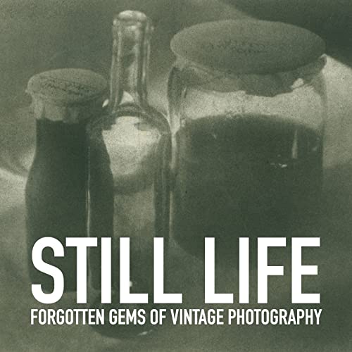 Still life (Forgotten gems of vintage photography, Band 1)