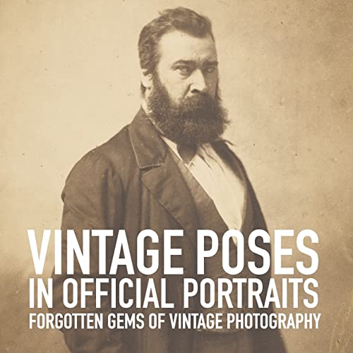 Vintage poses in official portraits (Forgotten gems of vintage photography, Band 2)