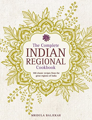 The Complete Indian Regional Cookbook: 300 Classic Recipes from the Great Regions of India von Lorenz Books