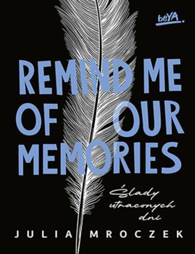 Remind Me of Our Memories Ślady utraconych dni von BeYa