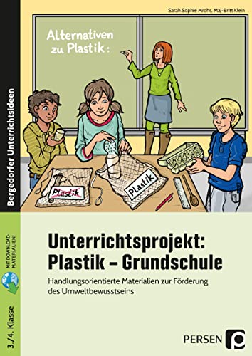 Unterrichtsprojekt: Plastik - Grundschule: Handlungsorientierte Materialien zur Förderung des Umweltbewusstseins (3. und 4. Klasse) von Persen Verlag i.d. AAP