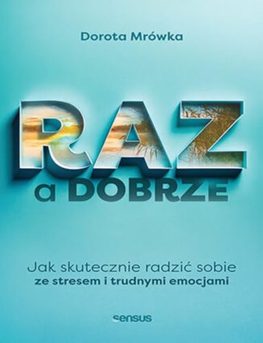 RAZ a dobrze Jak skutecznie radzić sobie ze stresem i trudnymi emocjami von Sensus