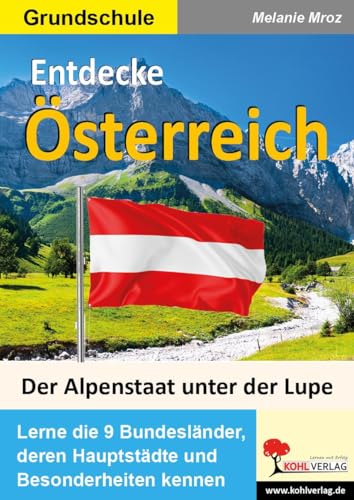Entdecke Österreich: Der Alpenstaat unter der Lupe von KOHL VERLAG Der Verlag mit dem Baum
