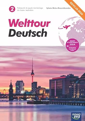 Welttour Deutsch 2 Język niemiecki Podręcznik Edycja 2024: Liceum Technikum von Nowa Era