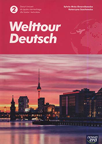 Welttour Deutsch 2 Język niemiecki Zeszyt ćwiczeń: Szkoła ponadpodstawowa von Nowa Era