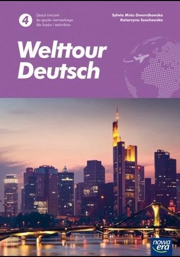 Welttour Deutsch 4 Język niemiecki Zeszyt ćwiczeń: Liceum Technikum Szkoła ponadpodstawowa