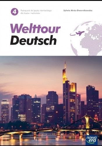 Welttour Deutsch 4 Podręcznik Język niemiecki Poziom B1: Liceum Technikum Szkoła ponadpodstawowa