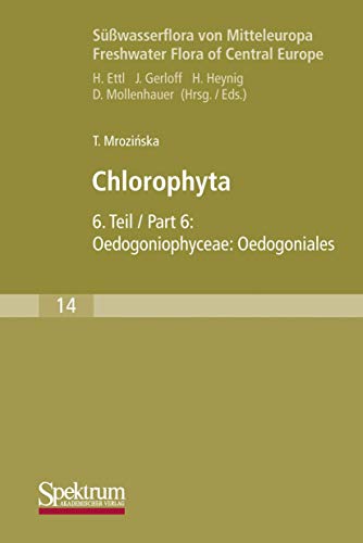 Süßwasserflora von Mitteleuropa, Bd. 14: Chlorophyta VI: Oedogoniophyceae: Oedogoniales von Spektrum Akademischer Verlag