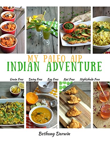 My Paleo AIP Indian Adventure: 60+ allergen friendly Indian recipes, so you can enjoy Indian food again! von CREATESPACE