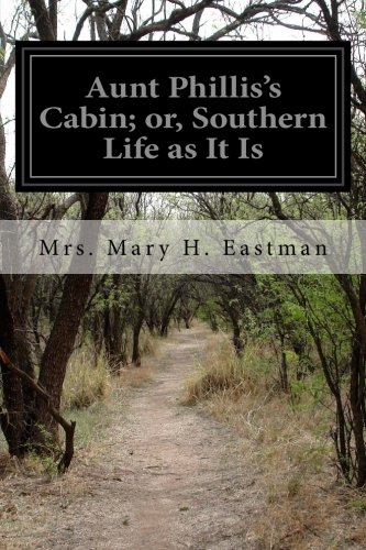 Aunt Phillis's Cabin; or, Southern Life as It Is