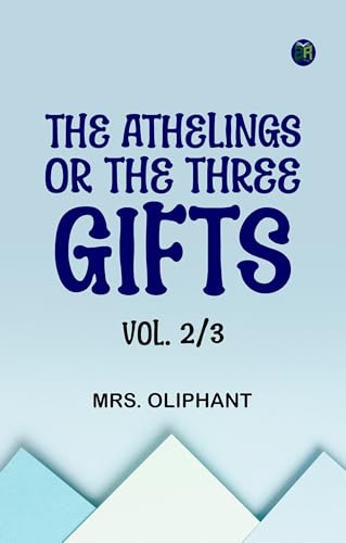 The Athelings; or the Three Gifts. Vol. 2/3 von Zinc Read