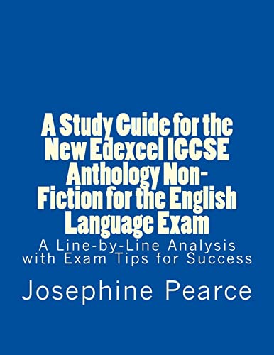 A Study Guide for the New Edexcel IGCSE Anthology Non-Fiction for the English Language Exam: A Line-by-Line Analysis of the Non-Fiction Prose Extracts with Exam Tips for Success