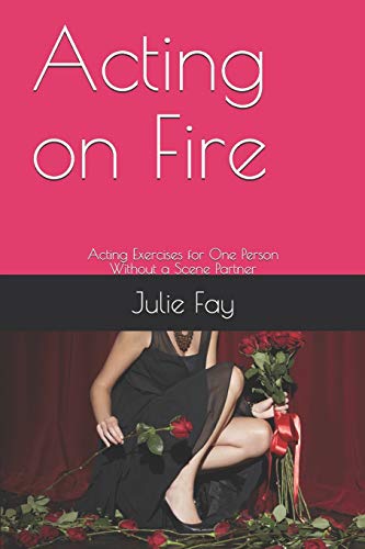 Acting on Fire: Acting Exercises for One Person Without a Scene Partner