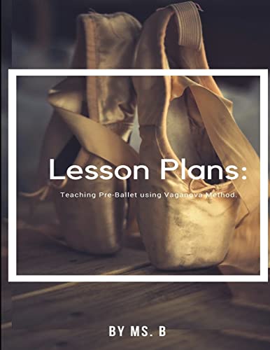 Lesson Plans: The complete guide to Pre-Ballet using the Vaganova Method. von Lulu.com