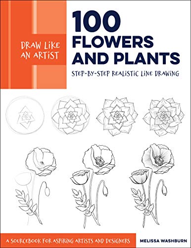 Draw Like an Artist: 100 Flowers and Plants: Step-by-Step Realistic Line Drawing * A Sourcebook for Aspiring Artists and Designers (2)
