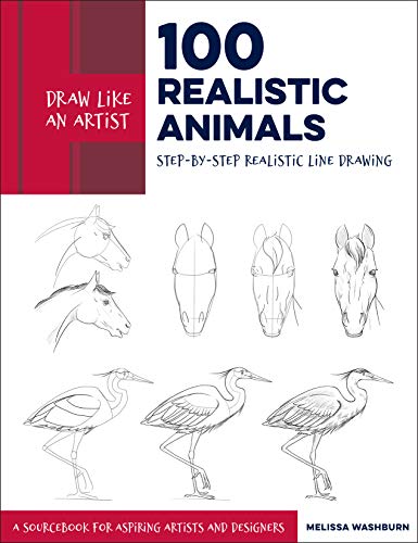 Draw Like an Artist: 100 Realistic Animals: Step-by-Step Realistic Line Drawing **A Sourcebook for Aspiring Artists and Designers (3)