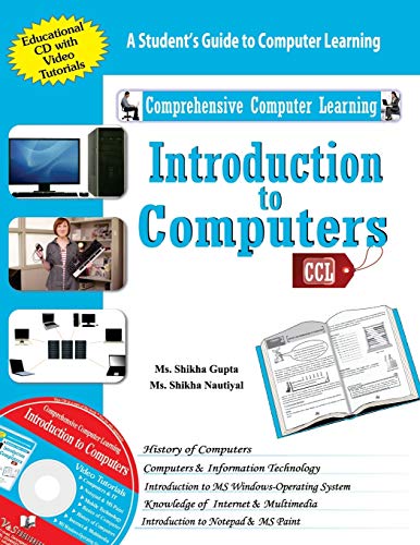 INTRODUCTION TO COMPUTERS (WITH CD): All About the Hardware and Software Used in Computers, Operating Systems, Browsers, Word, Excel, Powerpoint, Emails, Printing Etc