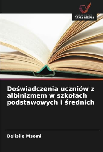 Doświadczenia uczniów z albinizmem w szkołach podstawowych i średnich: DE von Wydawnictwo Nasza Wiedza