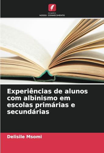 Experiências de alunos com albinismo em escolas primárias e secundárias von Edições Nosso Conhecimento