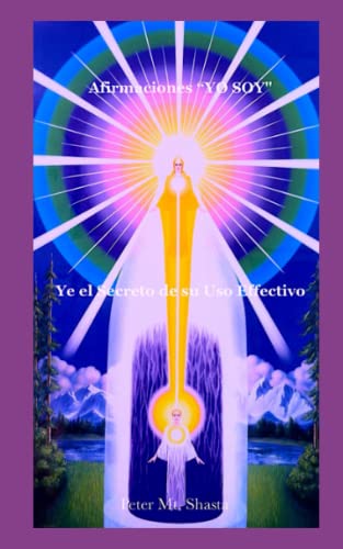 Afirmaciones “YO SOY": Y EL SECRETO DE SU USO EFECTIVO (Ascended Master Instruction) von Independently published