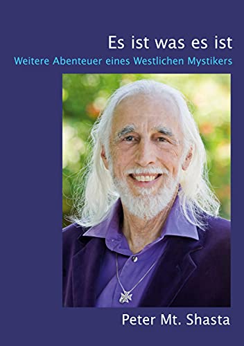 Es ist was es ist: Weitere Abenteuer eines Westlichen Mystikers