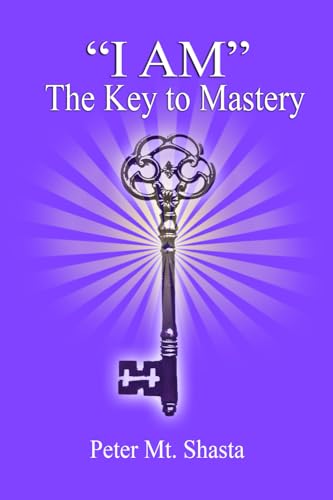 "I AM" The Key to Mastery (Ascended Master Instruction)