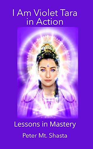 I AM Violet Tara in Action: Lessons in Mastery (Ascended Master Instruction) von Independently Published
