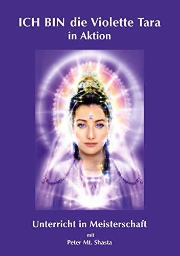ICH BIN die Violette Tara in Aktion: Unterricht in Meisterschaft von Books on Demand GmbH
