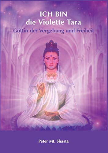 Ich bin die Violette Tara: Göttin der Vergebung und Freiheit
