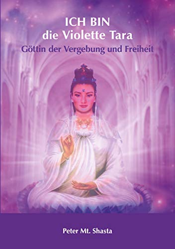 Ich bin die Violette Tara: Göttin der Vergebung und Freiheit