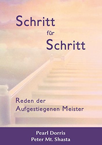 Schritt für Schritt. Reden der Aufgestiegenen Meister