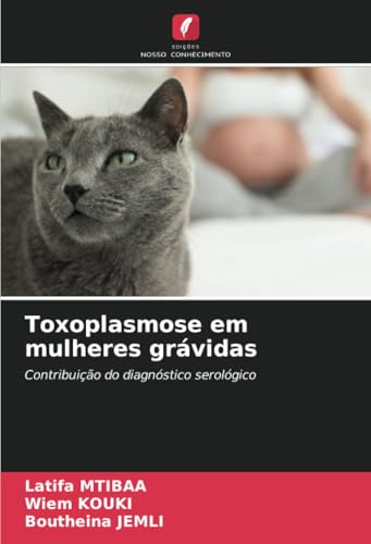 Toxoplasmose em mulheres grávidas: Contribuição do diagnóstico serológico von Edições Nosso Conhecimento
