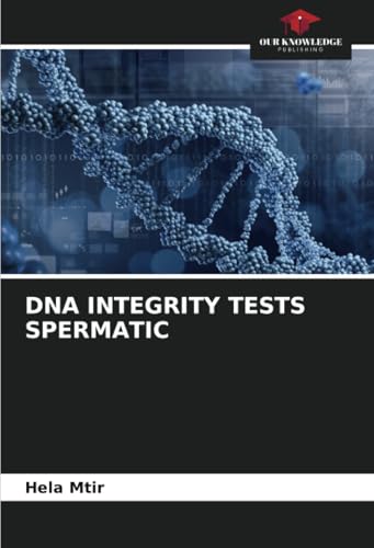 DNA INTEGRITY TESTS SPERMATIC: DE von Our Knowledge Publishing