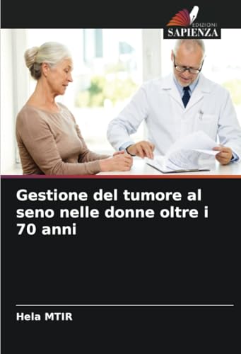 Gestione del tumore al seno nelle donne oltre i 70 anni von Edizioni Sapienza