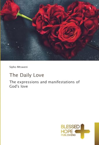 The Daily Love: The expressions and manifestations of God's love von Blessed Hope Publishing